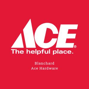 Blanchard Ace Hardware .